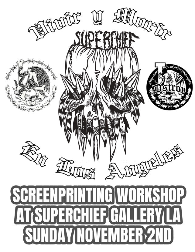 Screen-Printing Workshop: "Vivir y Morir En Los Angeles" with Dstroy.la